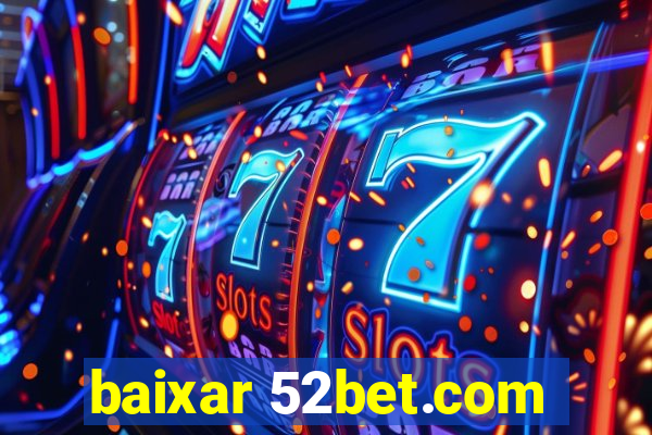 baixar 52bet.com